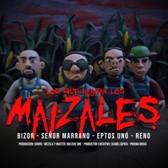 Bizor - Los que Habitan los Maizales (ft Señor Marraño, Eptos Uno, Reno871)