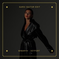 Binaryh - Seyfert (Garsi Guitar Edit)