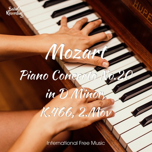 Stream Mozart : Piano Concerto No.20 In D Minor, K.466, 2.Mov [No Copyright  Classical Music] by BaboO Recording | Listen online for free on SoundCloud
