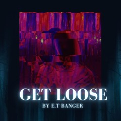GET LOOSE