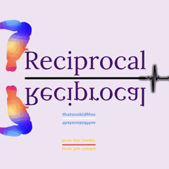 Reciprocal (prod. Don Camillo)