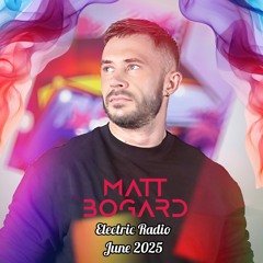 Matt Bogard - Electric Radio June 2025.mp3