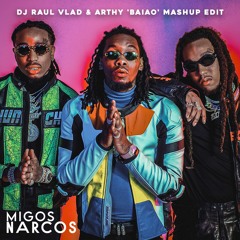 Migos - Narcos (Dj Raul Vlad & Arthy 'Baiao' Mashup Edit)