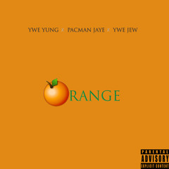 “Orange” Ft. Pacman Jaye & Ywe Jew