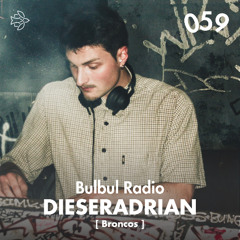 Bulbul Radio 059 - dieseradrian