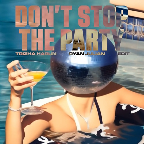DON'T STOP PARTY (Trizha Harun & Ryan Julian Edit)