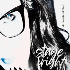 Stage Fright  ft. SK