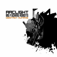 Big Fucking Robots & Arclight NZL - Destroy Humans