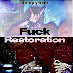 Fuck restoration out on all platforms