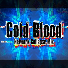 Cold Blood (Network Collapse Mix)