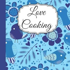 download✔ Love Cooking: Awesome Notebook For Writhing Recipes with 100 pages,blankBaking Recipes