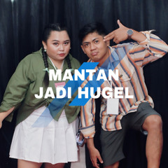 Mantan Jadi Hugel (feat. Melandy jacobus)
