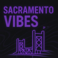 Sacramento Vibes