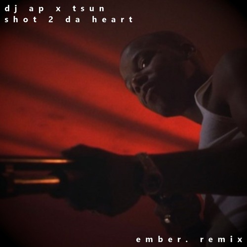 DJ AP x TSUN - shot 2 da heart (ember. remix) [FREE DL]