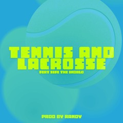 Tennis and Lacrosse FEAT SIFE THE INDIGO(prod by randy)