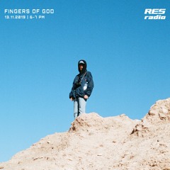 Fingers Of God x Res.Radio [13.11.19]