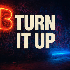 Turn it up