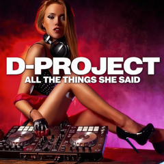 D-Project All The Things She Said