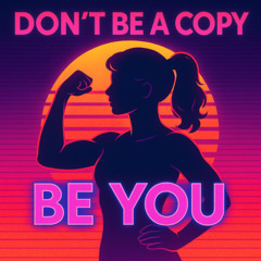 Don't Be a Copy