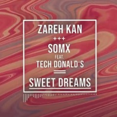 Zareh Kan + SOMX + Tech Donalds 🍔🍔 - Sweet Dreams