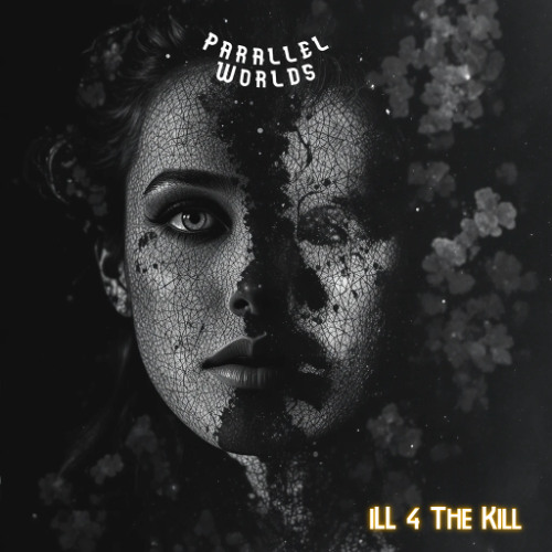 iLL 4 The KiLL - Parallel Worlds