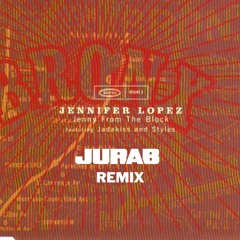 Jennifer Lopez - Jenny From The Block (JURAB REMIX)