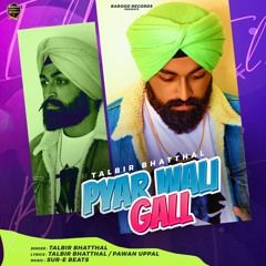 Pyar Wali Gall (Full Audio) - Talbir Bhatthal | Sur-E Beats | New Punjabi Songs 2020