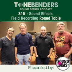 315 - Sound Effects Field Recording Round Table