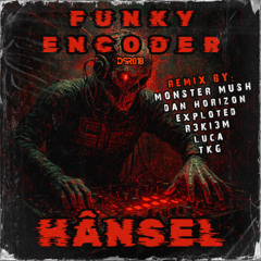 【Demo】 HÂNSEL - Funky Encoder (TKG Remix)
