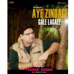 Aye Zindagi Gale Lagale | Cover by Prashant Chauhan