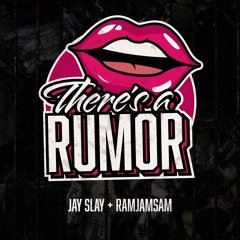 Jay Slay & RamJamSam - There's A Rumor