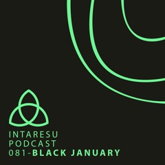 Intaresu Podcast 081 - Black January
