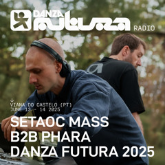Setaoc Mass b2b Phara @ Danza Futura 2025