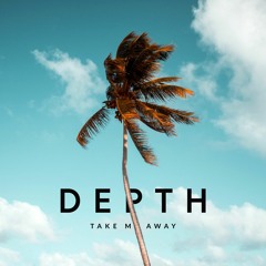 DEPTH - Take Me Away (Radio Edit)