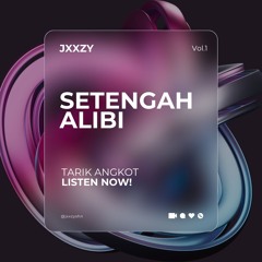 SETENGAH ALIBI - JXXZY