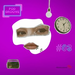 Pod Groove #03