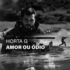 HORTA G - AMOR OU ÓDIO