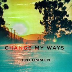 CHANGE MY WAYS FOR YOU