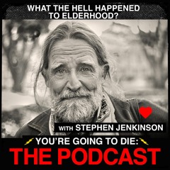 2021 April - You're Going to Die Podcast, Ned Buskirk & Scott Ferreter interview Stephen Jenkinson