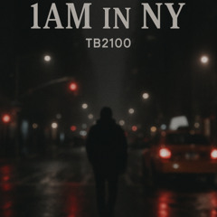 TB2100 "1am In NY" (Remastered) @ProdByJ3WLZ