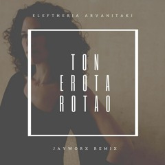 Eleftheria Arvanitaki - Ton Erota Rotao (Jayworx Remix) FREE DOWNLOAD