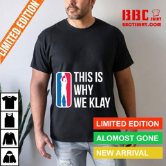 This Is Why We Klay Shirt