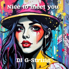 DJ G-String - Nice to meet you
