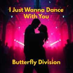 I Just Wanna Dance With You