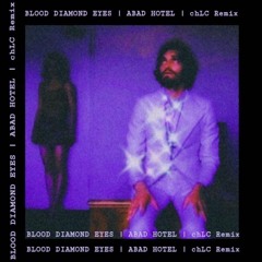 Blood Diamond Eyes | Abad Hotel | chLC Remix