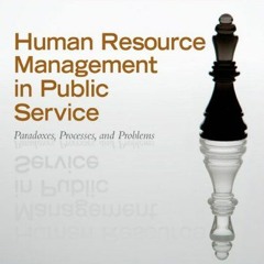 READ EBOOK EPUB KINDLE PDF Human Resource Management in Public Service: Paradoxes, Processes, and Pr