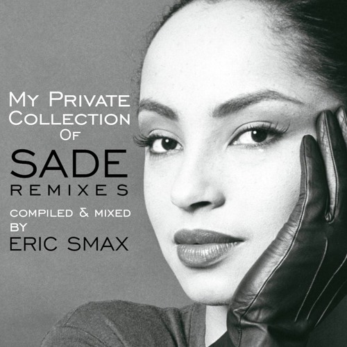 My Private Collection of SADE Remixes