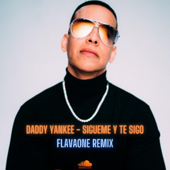 DADDY YANKEE - SIGUEME Y TE SIGO (FLAVAONE REMIX)