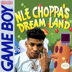 [MASHUP] NLE Choppa's Dream Land