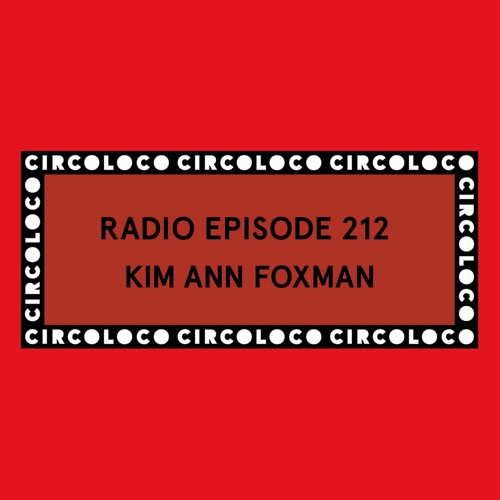 Circoloco Radio 212 - Kim Ann Foxman